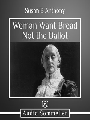 cover image of Woman Want Bread Not the Ballot